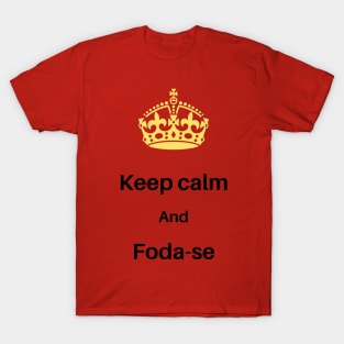 keep calm and foda-se T-Shirt